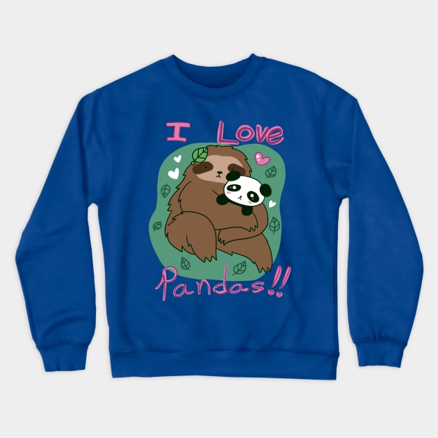 I love Pandas - Panda and Sloth Crewneck Sweatshirt by saradaboru